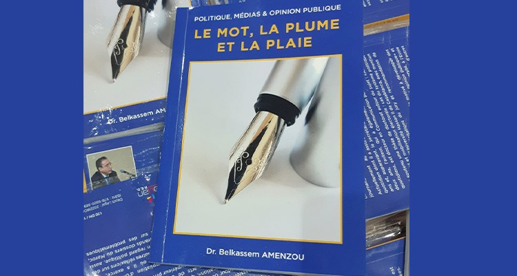 Sortie du livre ''Le mot, la plume et la plaie'' du journaliste Belkassem Amenzou